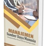 MANAJEMEN SUMBER DAYA MANUSIA  (Mengoptimalkan Kinerja SDM Dari Berbagai Aspek)
