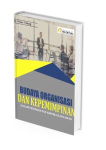 BUDAYA ORGANISASI DAN KEPEMIMPINAN DALAM PENINGKATAN KINERJA KARYAWAN