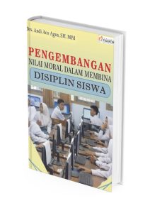 PENGEMBANGAN NILAI MORAL DALAM MEMBINA DISIPLIN SISWA
